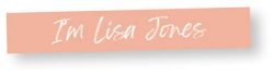 A peach-colored rectangular label with the handwritten text "I'm Lisa Jones" in white, perfect for an ecommerce business coach in Brisbane.